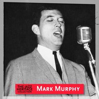 I Guess I'll Hang My Tears Out to Dry - Mark Murphy