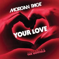 Your Love feat. The Outfield - Morgan Page, The Outfield