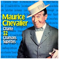Livin' in the Sunlight, Lovin in the Moonlight - Maurice Chevalier