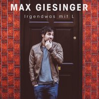 Irgendwas mit L - Max Giesinger, Dirty Honkers