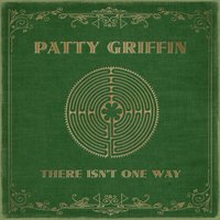 There Isn't One Way - Patty Griffin