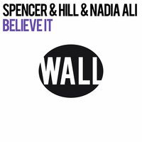 Believe It - Nadia Ali, Spencer, Hill