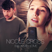 Walk Me Home - Nicole Cross