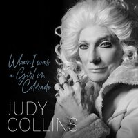 When I Was a Girl in Colorado - Judy Collins