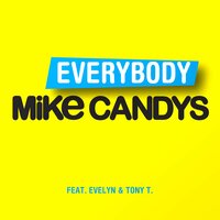 Everybody - Mike Candys, Evelyn, Tony T