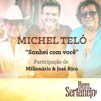 Sonhei Com Você - Michel Teló, Milionário & José Rico