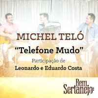Telefone Mudo - Michel Teló, Leonardo, Eduardo Costa