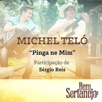 Pinga Ne Mim - Michel Teló, Sergio Reis