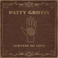 Servant of Love - Patty Griffin