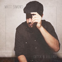 Catch & Release - Matt Simons