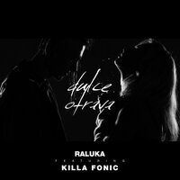 Dulce Otrava - Raluka, Killa Fonic