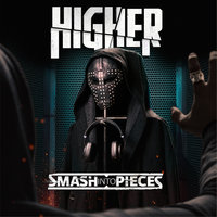 Higher - Smash Into Pieces