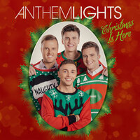 Christmas Is Here - Anthem Lights