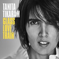 Glass Love Train - Tanita Tikaram