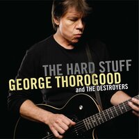 Moving - George Thorogood, The Destroyers
