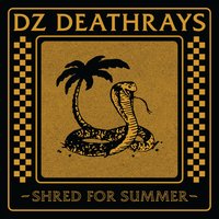 Shred For Summer - DZ Deathrays