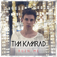 Ruin Me - Tim Kamrad