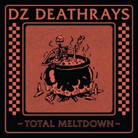 Total Meltdown - DZ Deathrays