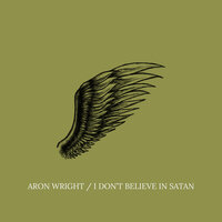 I Don't Believe in Satan - Aron Wright