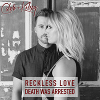 Reckless Love / Death Was Arrested - Caleb and Kelsey
