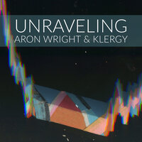 Unraveling - Klergy, Aron Wright