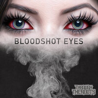 Bloodshot Eyes - Through The Roots