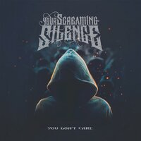 You Don't Care - Your Screaming Silence