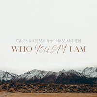 You Say / Who You Say I Am - Caleb and Kelsey, Mass Anthem