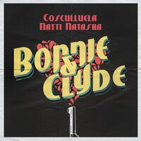 Bonnie & Clyde - Cosculluela, Natti Natasha