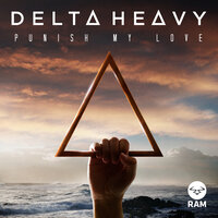 Punish My Love - Delta Heavy