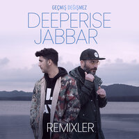 Geçmiş Değişmez - Deeperise, Jabbar, Boral Kibil