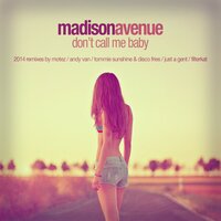 Don't Call Me Baby - Madison Avenue, Just A Gent