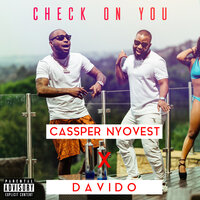 Check On You - Cassper Nyovest, Davido