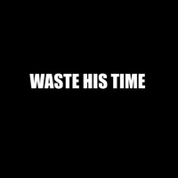 Waste His Time - Domo Wilson