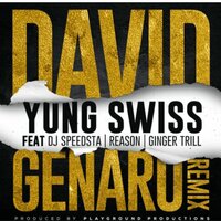 David Genaro - Yung Swiss, DJ Speedsta, Ginger Trill
