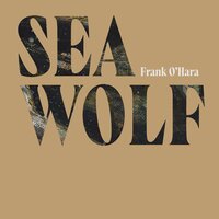Frank O'Hara - Sea Wolf