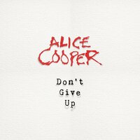 Don't Give Up - Alice Cooper