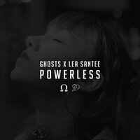 Powerless - Ghosts, Lea Santee