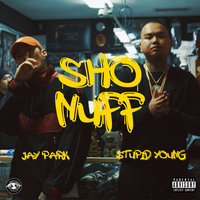 Sho Nuff - $tupid Young, B.A.R.S., Jay Park