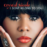 I Don't Belong to You - Crystal Nicole