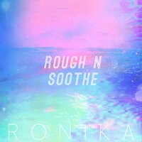 Rough 'n' Soothe - Ronika