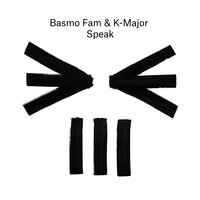 Speak - K-Major, Basmo Fam