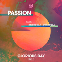 Glorious Day - Passion, Kristian Stanfill