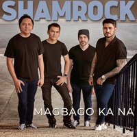 Magbago Ka Na - SHAMROCK