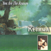 You Are the Reason - Ketama