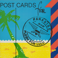 Postcards From Paradise - Flesh For Lulu