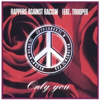 Only You - Rappers Against Racism, Trooper