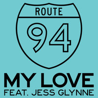 My Love - Route 94, Jess Glynne