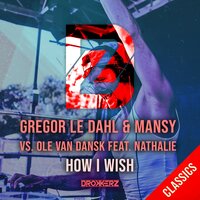 How I Wish - Gregor Le DahL, Mansy, Ole van Dansk