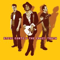 The Truth Ain't Pretty - Steve Conte & The Crazy Truth